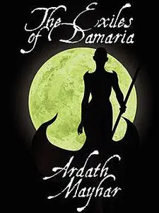 «The Exiles of Damaria» by Ardath Mayhar