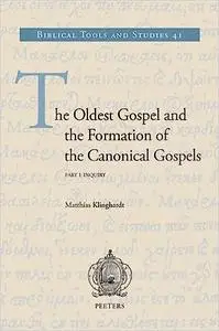 The Oldest Gospel and the Formation of the Canonical Gospels: Inquiry. Reconstruction - Translation - Variants