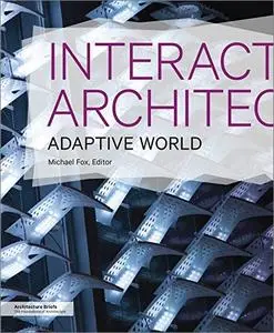 Interactive Architecture: Adaptive World (Architecture Briefs) [Repost]