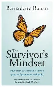 «The Survivor's Mindset Overcoming Cancer» by Bernadette Bohan