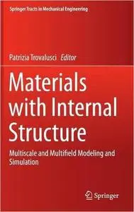 Materials with Internal Structure: Multiscale and Multifield Modeling and Simulation