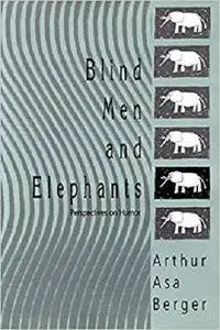 Blind Men and Elephants: Perspectives on Humor [Kindle Edition]