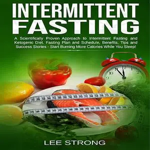«Intermittent Fasting  A Scientifically Proven Approach to Intermittent Fasting and Ketogenic Diet. Fasting Plan and Sch