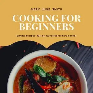 «Cooking for Beginners» by Mary Smith