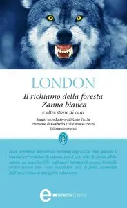 Jack London - Il richiamo della foresta, Zanna bianca e altre storie di cani