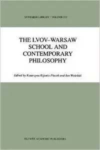 The Lvov-Warsaw School and Contemporary Philosophy (Synthese Library) by K. Kijania-Placek