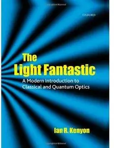 The Light Fantastic: A Modern Introduction to Classical and Quantum Optics [Repost]