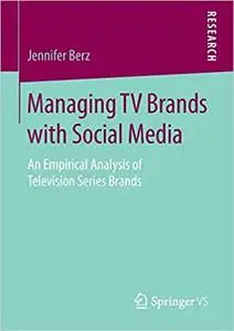 Managing TV Brands with Social Media: An Empirical Analysis of Television Series Brands