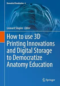 How to use 3D Printing Innovations and Digital Storage to Democratize Anatomy Education