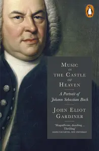 Music in the Castle of Heaven: A Portrait of Johann Sebastian Bach (UK Edition)