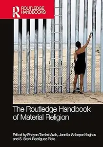 The Routledge Handbook of Material Religion