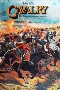 Cavalry: The History of Mounted Warfare