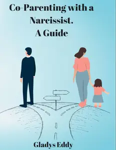 Co-Parenting with A Narcissist - A Guide