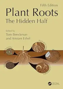 Plant Roots: The Hidden Half, 5th Edition