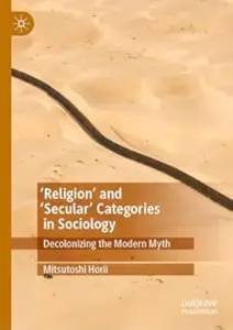 'Religion’ and ‘Secular’ Categories in Sociology: Decolonizing the Modern Myth