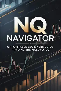 NQ Navigator A Profitable Beginner’s Guide to Trading the Nasdaq 100: Risk is manufactured, not hoped for.