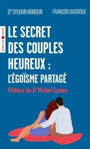 Le secret des couples heureux - Sylvain Mimoun, François Ducroux