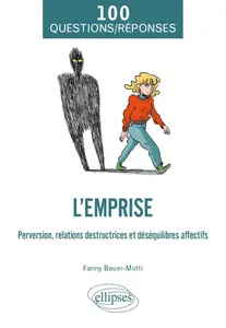 Fanny Bauer-Motti, "L'emprise : Perversion, relations destructrices et déséquilibres affectifs"