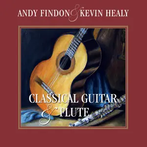 Andy Findon & Kevin Healy - Classical Guitar & Flute, Vol. I (Arr. for Guitar and Flute) (2025) [Digital Download 24/48]