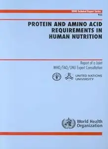 Protein and Amino Acid Requirements in Human Nutrition: Report of a Joint WHO/FAO/UNU Expert Consultation