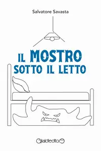 Salvatore Savasta - Il mostro sotto il letto