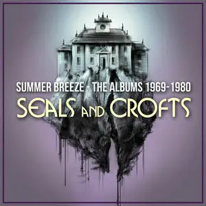 Seals and Crofts - Summer Breeze - The Albums 1969-1980