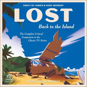 Lost: Back to the Island: The Complete Critical Companion to the Classic TV Series