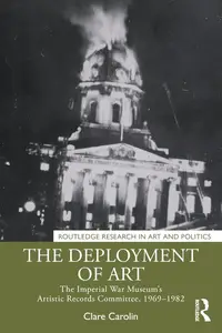 The Deployment of Art: The Imperial War Museum’s Artistic Records Committee, 1968–1982