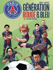 Paris Saint-Germain - Génération Rouge Et Bleue - Tome 2 - Une Équipe Incroyable