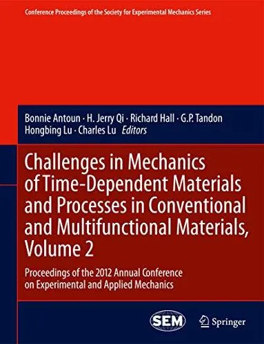 Challenges in Mechanics of Time-Dependent Materials and Processes in Conventional and Multifunctional Materials, Volume 2: Proc