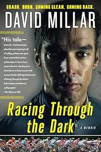 Racing Through the Dark: Crash. Burn. Coming Clean. Coming Back.