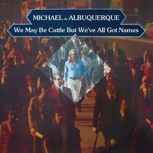 Michael de Albuquerque - We May Be Cattle But We've All Got Names (1973) [Reissue 2024]