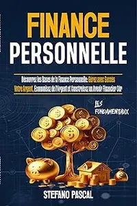 Finance Personnelle: Découvrez les Bases de la Finance Personnelle (French Edition)
