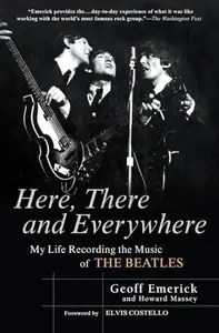 Here, There and Everywhere: My Life Recording the Music of the Beatles