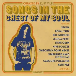 VA - Uncut Presents: Songs In The Chest Of My Soul (Curated by Kurt Vile) (2026)
