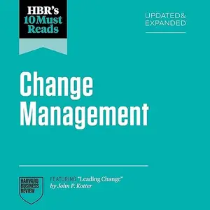 HBR's 10 Must Reads on Change Management, Updated and Expanded [Audiobook]