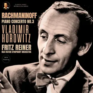 Vladimir Horowitz, Fritz Reiner, RCA Victor Symphony Orchestra - Rachmaninoff: Piano Concerto No. 3 (Rmst) (1951/2023) [24/96]