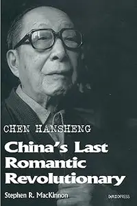 Chen Hansheng: China’s Last Romantic Revolutionary