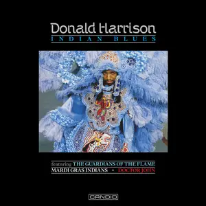 Donald Harrison Jr., The Guardians Of The Flame, Mardi Gras Indians, Dr. John - Indian Blues (Remastered) (1992/2024) [24/44]