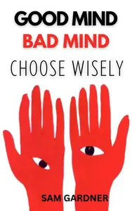 Good Mind, Bad Mind: Choose Wisely