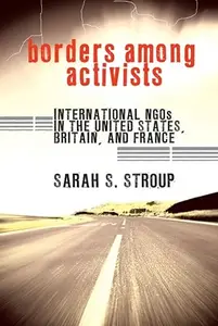 Borders among Activists: International NGOs in the United States, Britain, and France