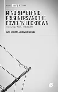 Minority Ethnic Prisoners and the COVID-19 Lockdown: Issues, Impacts and Implications