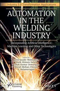 Automation in the Welding Industry: Incorporating Artificial Intelligence, Machine Learning and Other Technologies