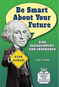 Be Smart About Your Future: Risk Management and Insurance