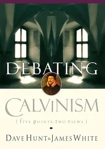 Debating Calvinism: Five Points, Two Views