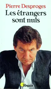 Pierre Desproges, "Les etrangers sont nuls"