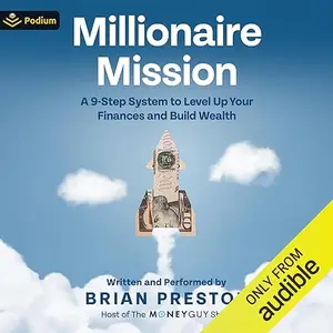 Millionaire Mission: A 9-Step System to Level Up Your Finances and Build Wealth [Audiobook]