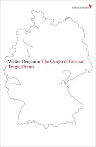 The Origin of German Tragic Drama (Radical Thinkers)