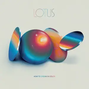 Lotus - How to Dream in Color (2024) [Official Digital Download]