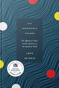 Six Impossible Things: The ‘Quanta of Solace’ and the Mysteries of the Subatomic World